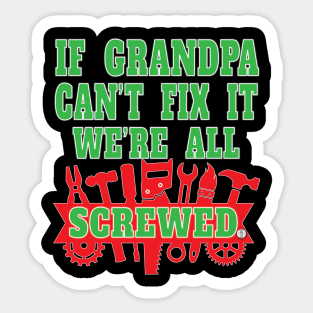 If Grandpa Can't Fix It We're All Screwed Mr Fix It Great Granddads Sticker